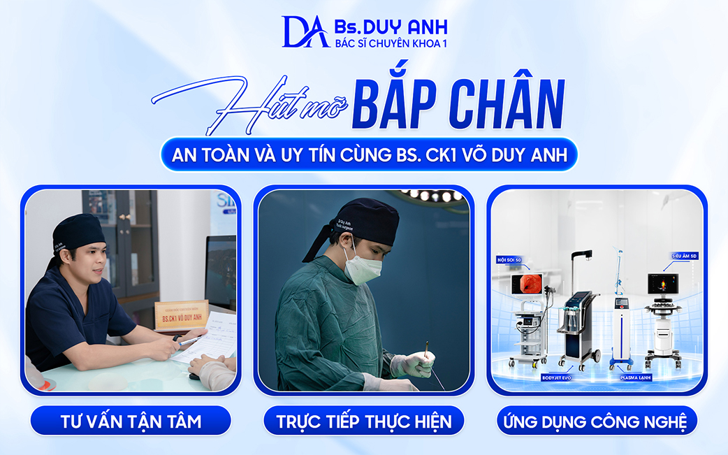 Tư vấn hút mỡ bắp chân an toàn và hiệu quả cùng Bs. CK1 Võ Duy Anh