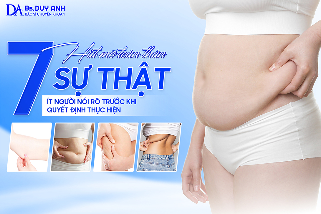 Hút mỡ toàn thân: 7 sự thật ít người nói rõ trước khi quyết định thực hiện