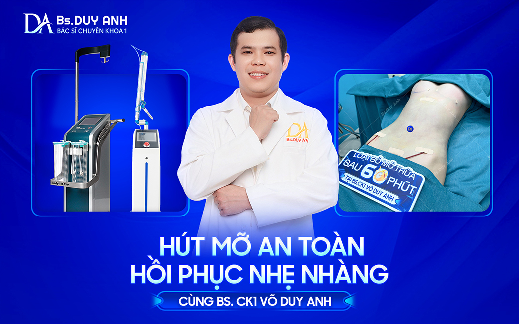 Hút mỡ an toàn, hồi phục an tâm cùng BS. CK1 Võ Duy Anh