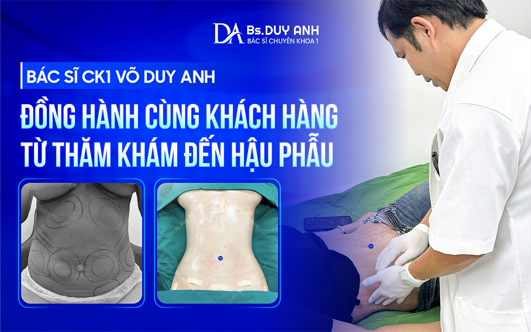 Bác sĩ CK1 Võ Duy Anh hỗ trợ khách hàng trong từng giai đoạn hồi phục sau phẫu thuật.