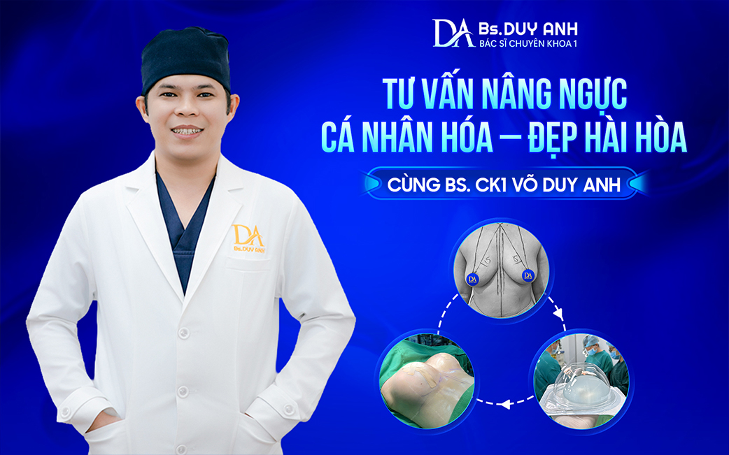 Lựa chọn dáng ngực phù hợp, cân đối và tự nhiên cùng Bs. CK1 Võ Duy Anh
