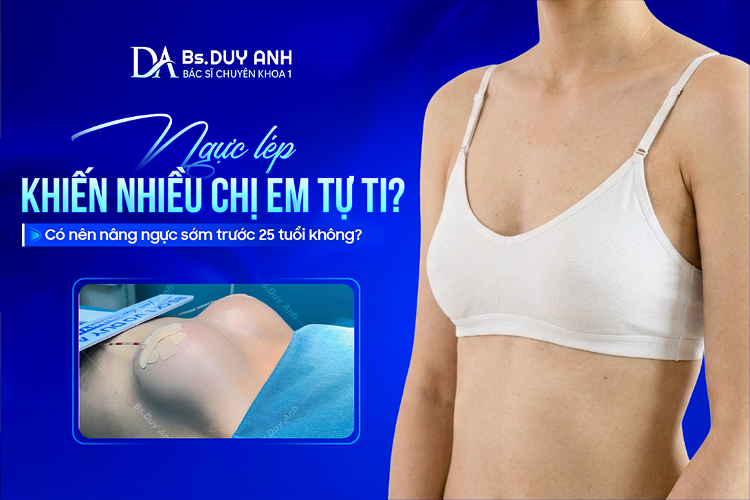 Ngực Lép Khiến Nhiều Chị Em Tự Ti? Có Nên Nâng Ngực Sớm Trước 25 Tuổi Không?