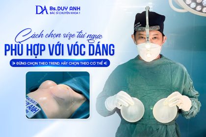 Cách Chọn Size Túi Ngực Phù Hợp Với Vóc Dáng – Đừng Chọn Theo Trend, Hãy Chọn Theo Cơ Thể