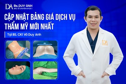 Cập Nhật Bảng Giá Dịch Vụ Thẩm Mỹ Mới Nhất Tại BS. CK1 Võ Duy Anh 