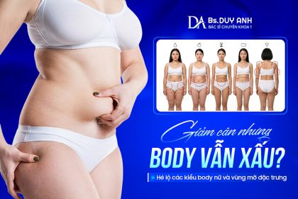 Giảm Cân Nhưng Body Vẫn Xấu? Hé Lộ Các Kiểu Body Nữ Và Vùng Mỡ Đặc Trưng 