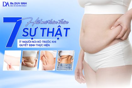 Hút mỡ toàn thân: 7 sự thật ít người nói rõ trước khi quyết định thực hiện