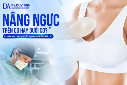 Nâng Ngực Trên Cơ Hay Dưới Cơ? Sự Khác Biệt Quyết Định 90% Kết Quả