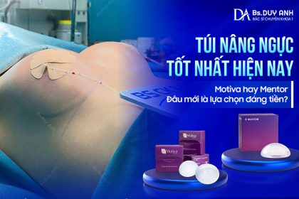 Túi Nâng Ngực Tốt Nhất Hiện Nay: Motiva Hay Mentor – Đâu Mới Là Lựa Chọn Đáng Tiền? 